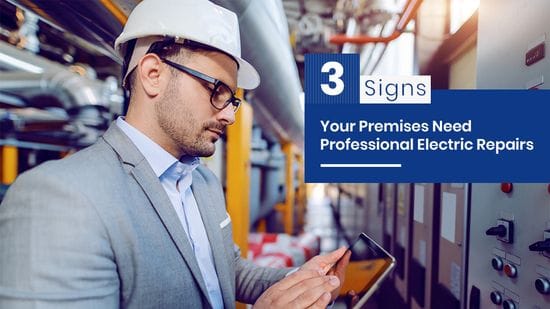 3 Signs Your Premises Need Professional Electric Repairs